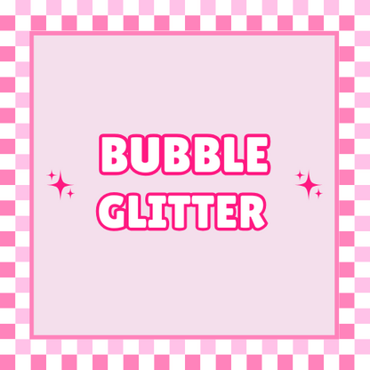 Bubble me glitter collection
